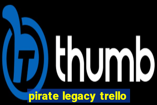 pirate legacy trello